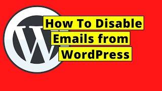 How To Disable Emails from WordPress Easily