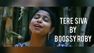 Tere Siva © (Official Music Video) | Boossy Roby| Devotional Song | New Christian Song |Sehore