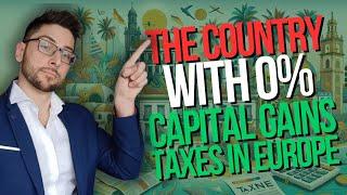 The Country With 0% Capital Gains Taxes in Europe