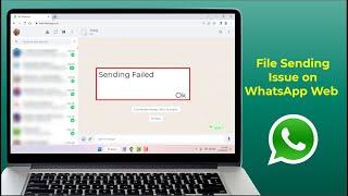 How to Fix Files Isn’t Sending on WhatsApp Web | 100% Working