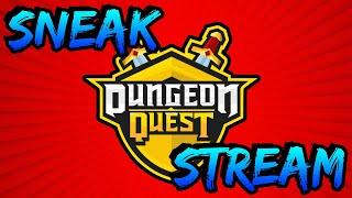 Dungeon Quest - Sneak Stream