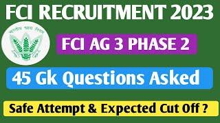 45 Gk Questions Asked in Fci Ag 3 Phase 2 | fci ag 3 phase 2 exam analysis 2023 | expected cut off