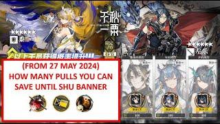 [Arknights EN] How many Pulls you can save until Shu Banner