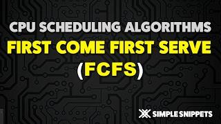 First Come First Serve (FCFS) CPU Scheduling Algorithm - Operating Systems