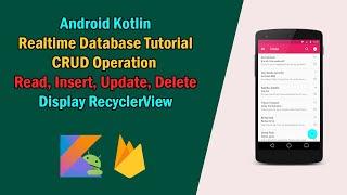 Android Kotlin Firebase Realtime Database CRUD Tutorial | Create, Read, Update, Delete