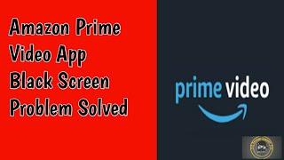 Fix Amazon Prime Video App Black Screen Problem in Android & Ios |amazon prime black screen on tv