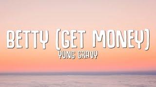 Yung Gravy - Betty (Get Money) Lyrics