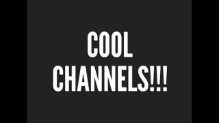 COOL CHANNELS INTRO!!