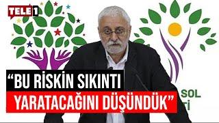 Saruhan Oluç, HDP'nin Yeşil Sol Parti ile seçime girmesinin ayrıntılarını anlattı