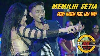 GERRY MAHESA / LALA WIDI - Memilih Setia -   New AVELLA | FUJI music