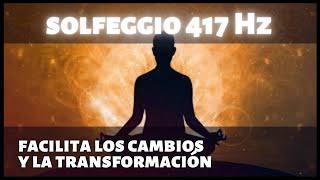 Frecuencia Solfeggio 417 Hz Chakra Sacro - Facilitar Cambios y Transformación