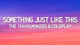 The Chainsmokers & Coldplay - Something Just Like This (Lyrics)