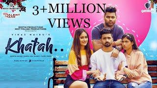 KHATAH Full Video Song By Vikas Naidu | Suraj Pal Singh I Yashi Tank | Ankita Ahuja |Shreya Jain I