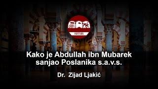 dr. Zijad Ljakić - Kako je Abdullah ibn Mubarek sanjao Poslanika s.a.v.s.