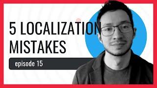 5 Localization Strategy Pitfalls | The Localization Podcast #15