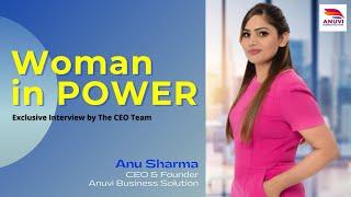 Women in Power, ANU SHARMA, Founder and CEO of ANUVI Business Solutions