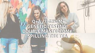 Genetic Testing & Double Mastectomy Q&A | Tea on Implant Manufacturers + GRWM with My Little Sister