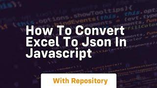 how to convert excel to json in javascript