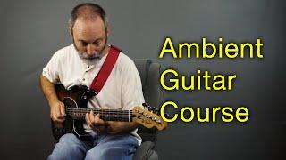 FREE Course: How to Play Ambient Guitar