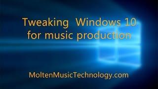 Tweaking Windows 10 for Music Production