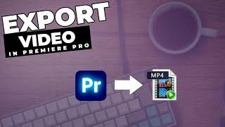 How To EXPORT Video In Premiere Pro