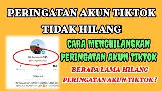 cara mengatasi peringatan akun tiktok tidak hilang | peringatan akun tiktok berapa lama