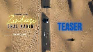 Zindagi Chal Kahin | Teaser | Raju Naik | Releasing on 20th November