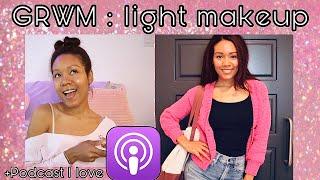 GRWM while I talk about my favorite PODCAST shows! #Lightmakeup