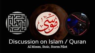 Discussion between Al Moses, Stoic, and Storm Pilot. All things related to Quran/Islam