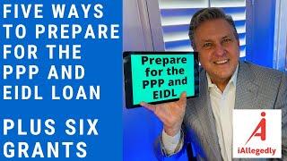 Five Ways to Prepare for the PPP and EIDL Loans and Six New Grants