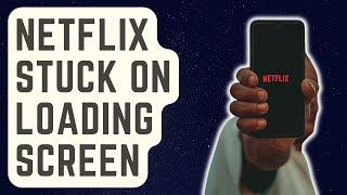 SOLVED: Netflix Won't Load | Stuck On Loading Screen
