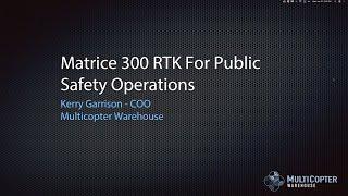 DJI Matrice 300 RTK for Public Safety