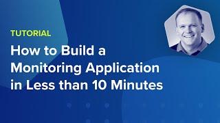 How to Build a Monitoring Application in Less Than 10 Minutes