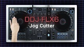 Jog Cutter | Tutorials – DDJ-FLX6 4-channel DJ controller for rekordbox and Serato DJ Pro