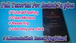 Full Tutorial Redmi 7a, Full Flash , Clean Micloud , Reset Frp , one clik Auto Gajian