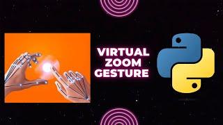 Virtual Zoom Gesture with Python -- OpenCV