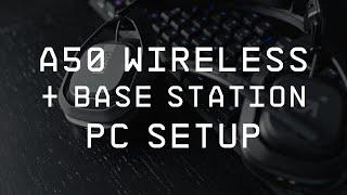 A50 Wireless + Base Station || PC/Mac Setup Guide