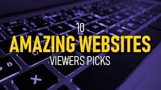 10 Amazing Websites (Viewers Picks)