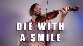 Die with a Smile - Violin Cover ft. | Violin Valenti cover