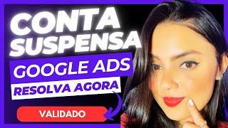 Conta Suspensa Google Ads - Resolva Agora! [Validado e Atualizado]