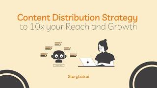 Content Distribution Strategy to 10x your Reach and Growth