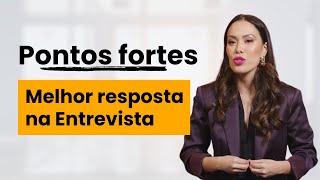 Entrevista de emprego: como falar dos meus pontos fortes? Respostas da entrevista