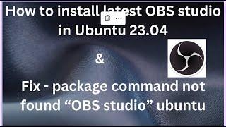 How to install OBS studio in Ubuntu (latest) | Package command not found OBS studio (Ubuntu)