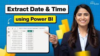 How to Extract Date and Time using Power BI in 7 Minutes (Full Guide)