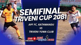 32nd Triveni Cup Football Tournament -2081(SFs) : APF FC, Kathmandu VS Triveni Yuwa Club, Besishahar