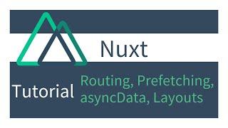 Nuxt Tutorial - Routing, Prefetching, asyncData and Layouts!