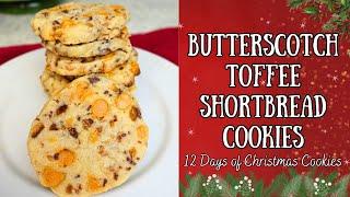 Day 3: Butterscotch Toffee Shortbread Cookies | 12 Days of Christmas Cookies