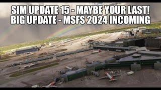 Final MSFS 2020 Update This Year - MSFS 2024 Incoming! | SU15 Is Huge