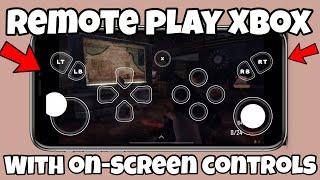 How To Remote Play Xbox On Your Phone With On Screen Controls, Play Xbox With On Screen Controls