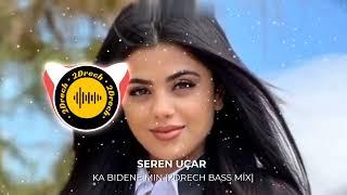 Seren UÇAR - Ka Bıdene Mın (Bass Mix) 2Drech